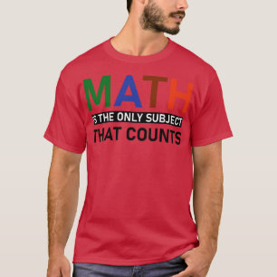 T-shirt Les Maths Sont Le Seul Sujet Qui Compte 6
