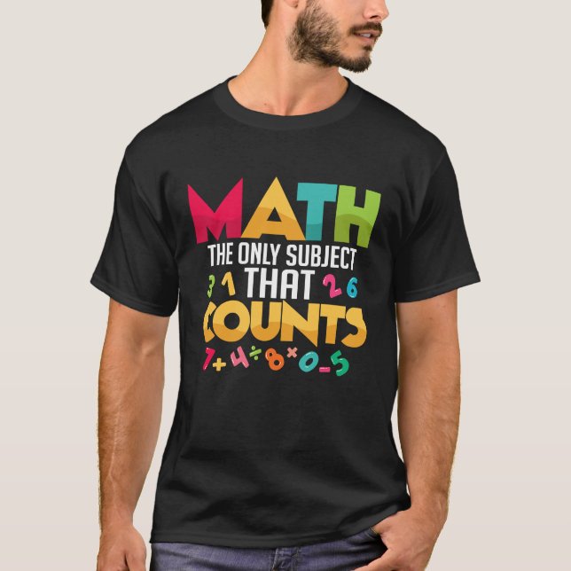 T-shirt Les Maths Sont Le Seul Sujet Qui Compte L'Enseigna (Devant)