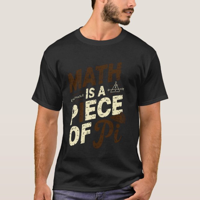 T-shirt Les maths sont un morceau de Pi, professeur de mat (Devant)