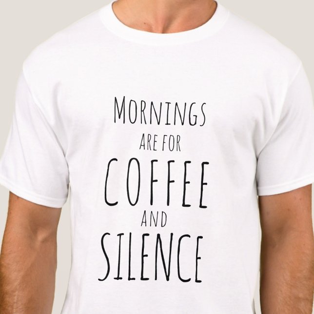 T-shirt Les matinées sont pour le café et le silence - drô (Créateur téléchargé)