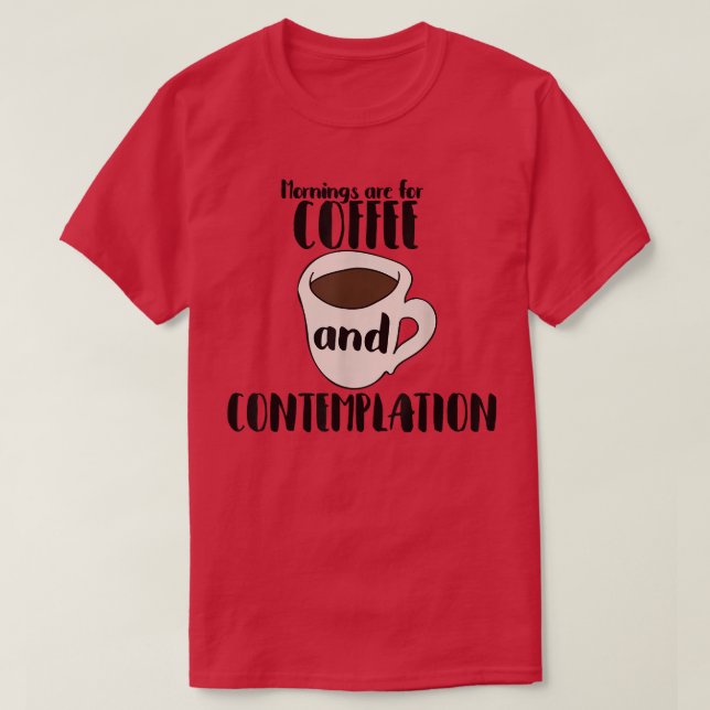 T-shirt Les matins sont pour le café et Contemplationcoffe (Design devant)
