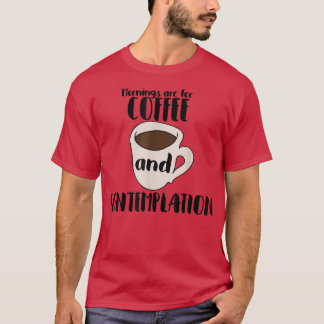T-shirt Les matins sont pour le café et Contemplationcoffe