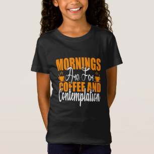 T-Shirt Les Matins Sont Pour Le Café Et La Contemplation