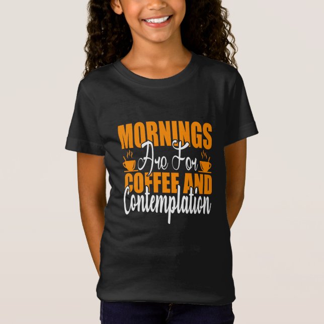 T-Shirt Les Matins Sont Pour Le Café Et La Contemplation (Devant)