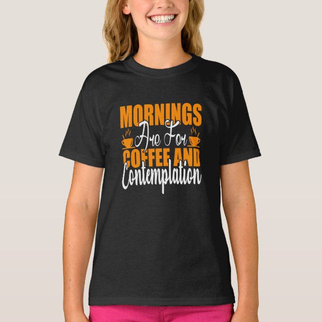 T-shirt Les Matins Sont Pour Le Café Et La Contemplation (Devant)
