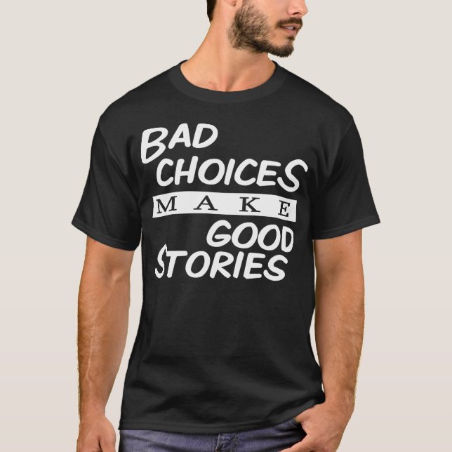 T-shirt Les mauvais choix font de bonnes histoires (Devant)