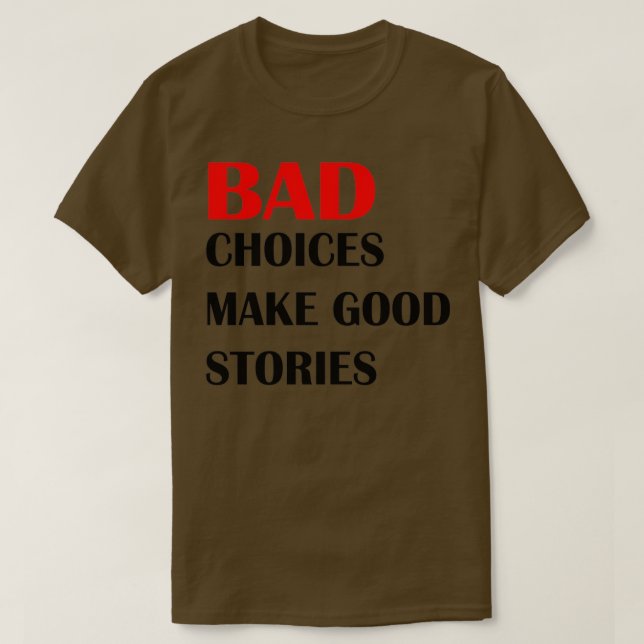 T-shirt Les mauvais choix font de bonnes histoires 1 (Design devant)