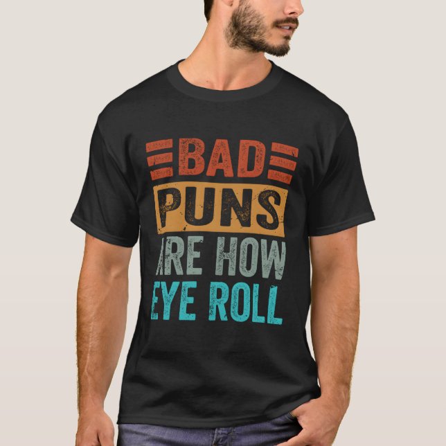 T-shirt Les Mauvais Puns Sont Comme Les Roues D'Oeil (Devant)