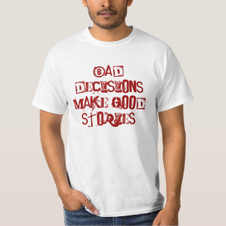 T-shirt Les mauvaises décisions font de bonnes histoires