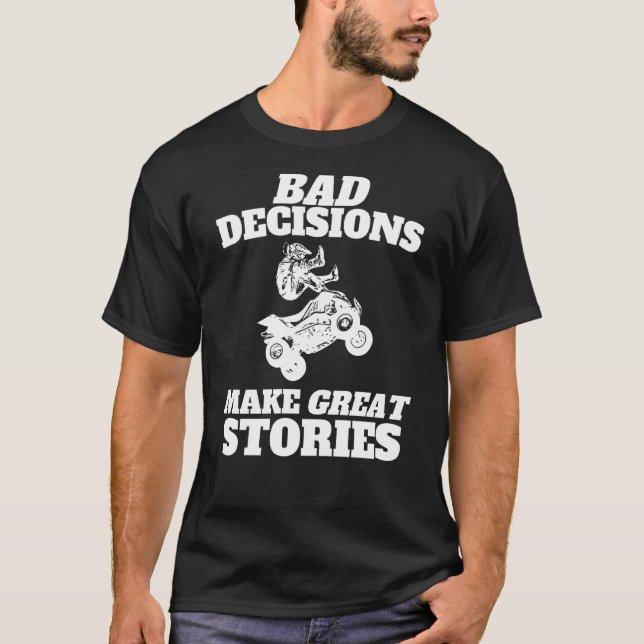 T-shirt Les mauvaises décisions font de grandes histoires  (Devant)