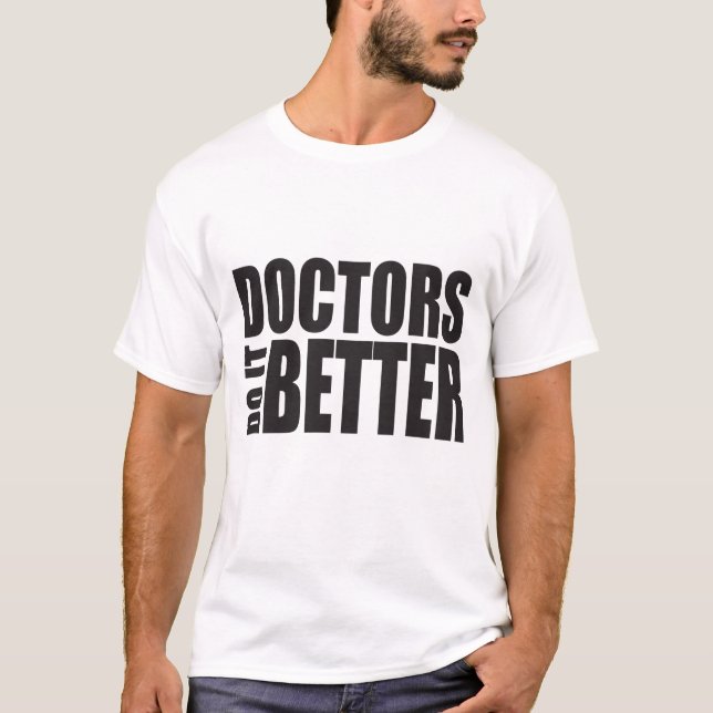 T-shirt Les médecins le font mieux Ver1 (Devant)