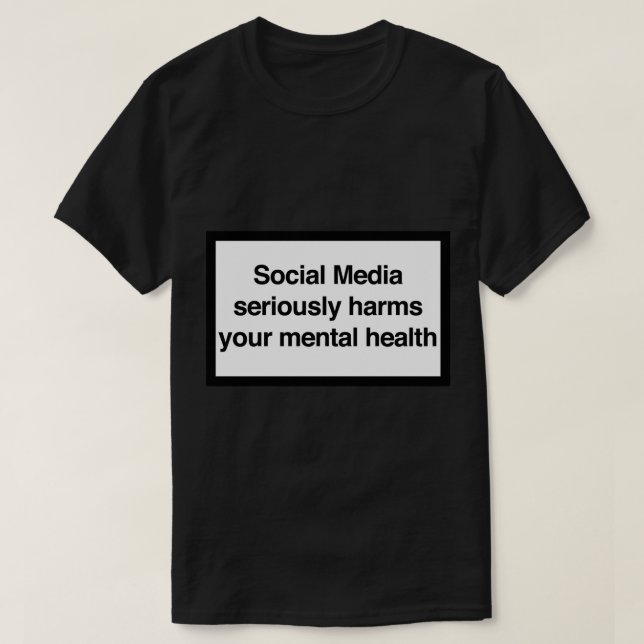 T-shirt Les médias sociaux nuisent sérieusement à votre sa (Design devant)