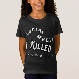 T-Shirt Les médias sociaux ont tué Romance