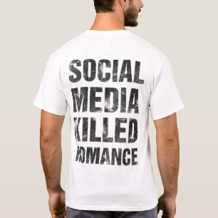 T-shirt Les médias sociaux ont tué Romance