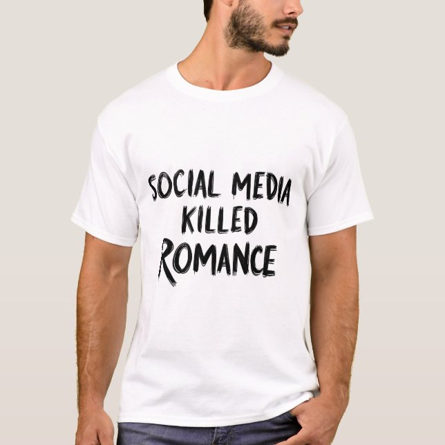 T-shirt Les médias sociaux ont tué Romance drôle (Devant)