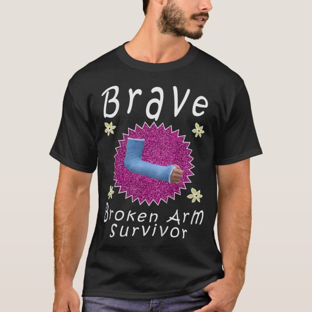 T-shirt Les meilleures filles Brave Broken Arm Survivor (Devant)