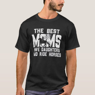 T-shirt Les meilleures mamans ont des filles qui montent à