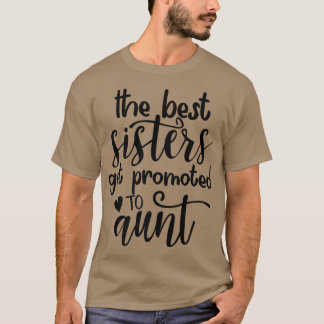 T-shirt Les Meilleures Soeurs Sont Promues À Tante Grosses