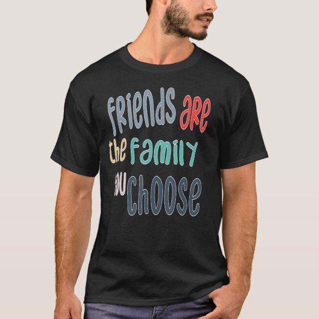 T-shirt Les Meilleurs Amis Sont La Famille Que Vous Choisi (Devant)
