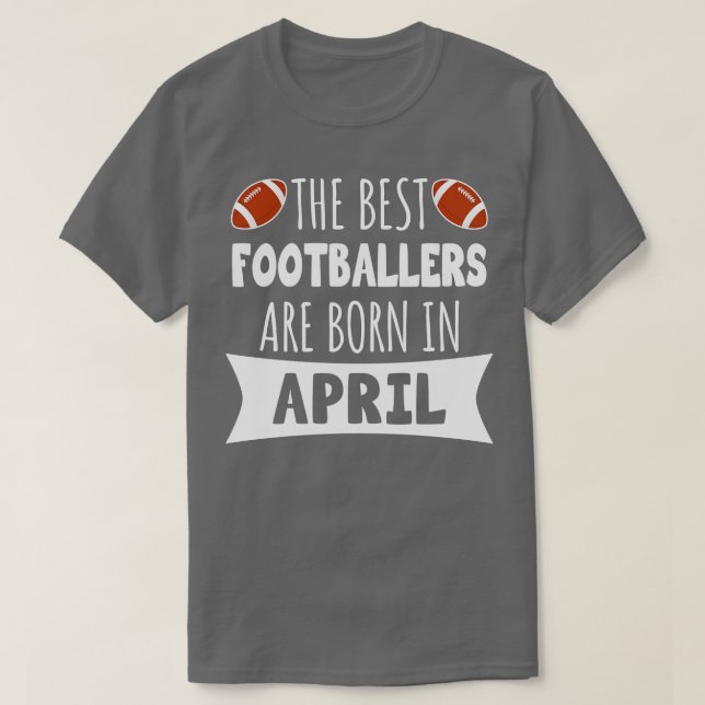 T-shirt Les meilleurs footballeurs sont nés en avril (Design devant)
