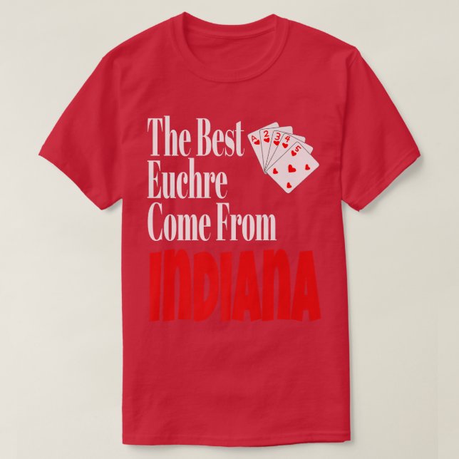 T-shirt Les Meilleurs Joueurs D'Euchre Viennent D'Indiana  (Design devant)
