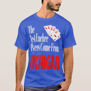 T-shirt Les Meilleurs Joueurs D'Euchre Viennent Du Michiga