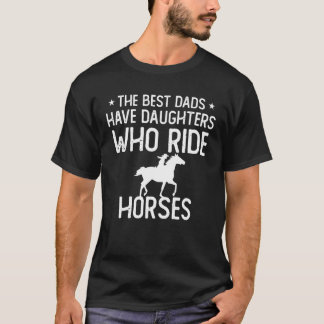 T-shirt Les meilleurs papas ont des filles qui chevauchent