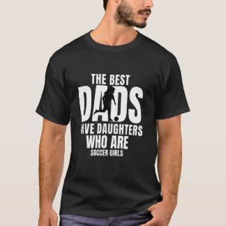 T-shirt Les Meilleurs Pères Ont Des Filles Qui Jouent Au F