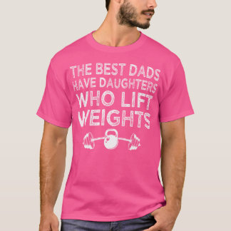 T-shirt Les Meilleurs Pères Ont Des Filles Qui Levent Des