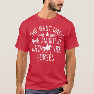 T-shirt Les Meilleurs Pères Ont Des Filles Qui Ride Chevau
