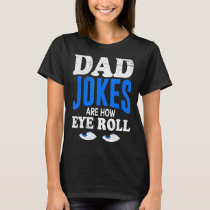 T-shirt Les Mens Papa Blagues Sont Comment Les Yeux Roulen