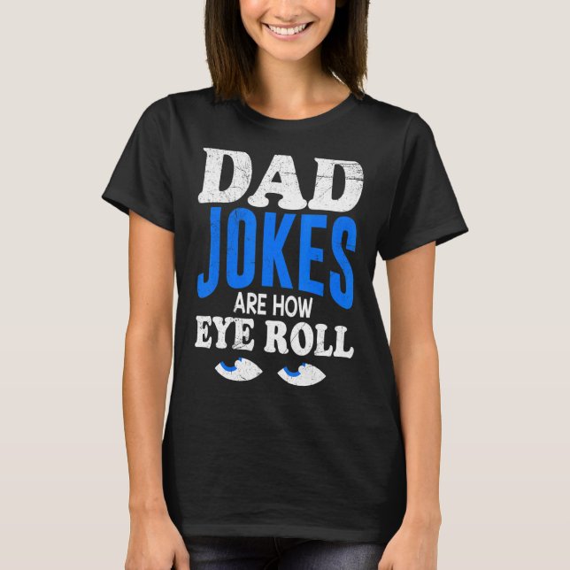 T-shirt Les Mens Papa Blagues Sont Comment Les Yeux Roulen (Devant)