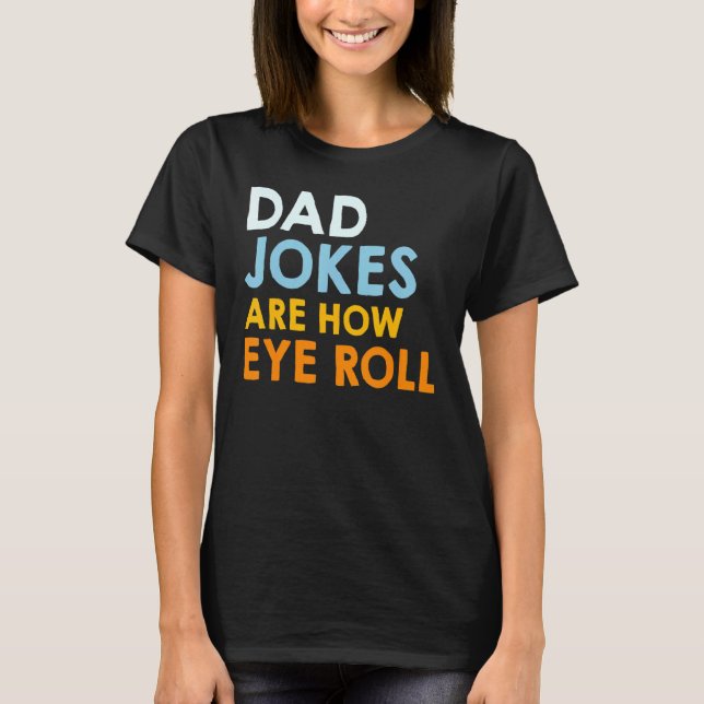 T-shirt Les Mens Papa Blagues Sont Comment Les Yeux Roulez (Devant)