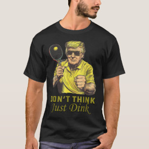T-shirt Les Mens Pickle Ball ne pensent pas juste Dink Fun