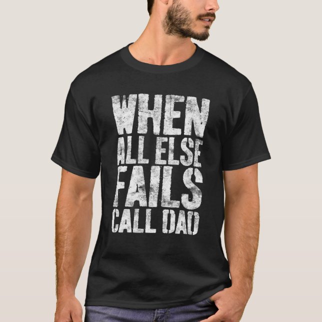 T-shirt Les Mens Quand Tout Le Reste Échoue Appelle Papa F (Devant)