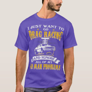 T-shirt Les Mens Veulent Juste Aller Faire Du Drag Racing