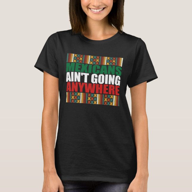 T-shirt Les Mexicains ne vont nulle part. (Devant)