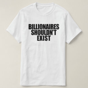 T-shirt Les milliardaires ne devraient pas exister - T-shi