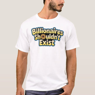 T-shirt Les milliardaires ne devraient pas exister - T-Shi