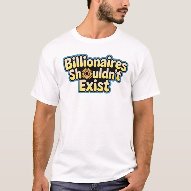 T-shirt Les milliardaires ne devraient pas exister - T-Shi (Devant)