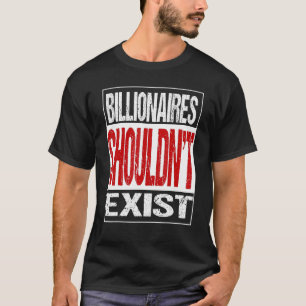 T-shirt Les milliardaires ne devraient pas quitter
