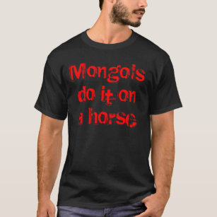 T-shirt Les Mongoles le font sur un cheval