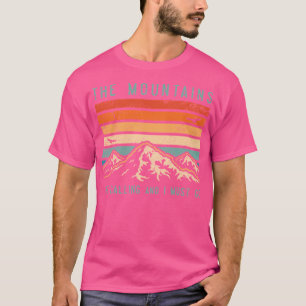 T-shirt Les Montagnes Appelent Et Je Dois Y Aller