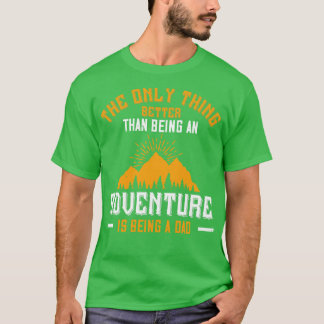 T-shirt Les Montagnes Mieux Qu'Une Aventure Est D'Être Pap