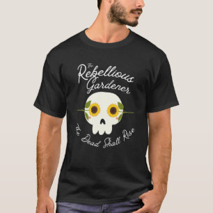 T-shirt Les Morts Augmenteront Le Crâne Pour Le Jardinage