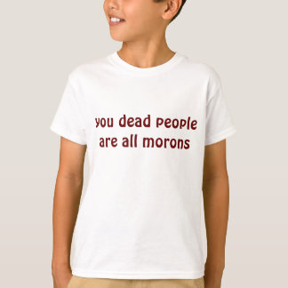 T-shirt les morts sont tous des crétins