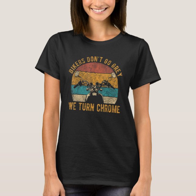 T-shirt Les motards ne grisonnent pas on devient chrome ch (Devant)
