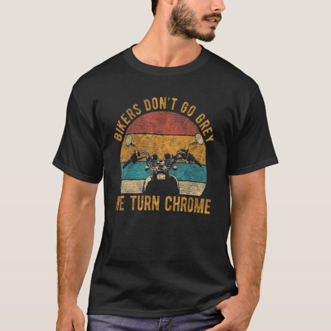 T-shirt Les motards ne grisonnent pas on devient chrome ch (Devant)