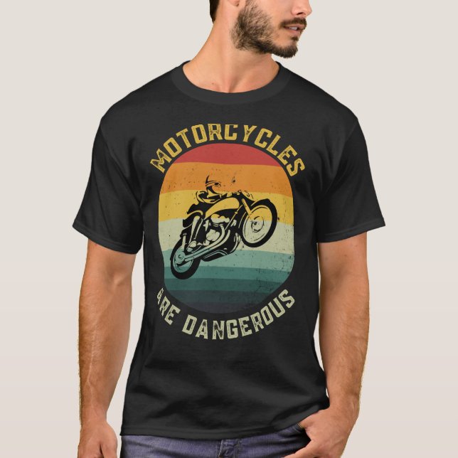 T-shirt Les motocyclettes sont dangereuses Les cadeaux amu (Devant)