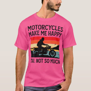 T-shirt Les motos me rendent heureux, vous pas tant que ça